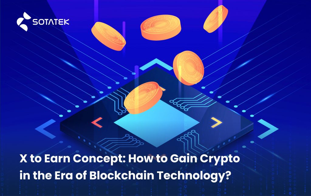 X to Earn Concept: How to Gain Crypto in the Era of Blockchain Technology?  - Global Blockchain and Software Development | SotaTek